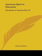 Chronicles Of America Vol. 33: American Spirit In Education (1921) di Edwin E. Slosson edito da Kessinger Publishing Co