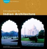 Introduction To Indian Architecture di Bindia Thapar edito da Tuttle Publishing