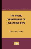 The Poetic Workmanship of Alexander Pope di Rebecca Price Parkin edito da University of Minnesota Press