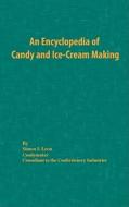 An Encyclopedia of Candy and Ice-Cream Making di Simon I Leon edito da Chemical Publishing Company