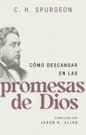 Cómo Descansar En Las Promesas de Dios di Charles Spurgeon edito da EDIT PORTAVOZ