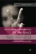 The Economic Consequences of the Peace: The Classic Text on the Treaty of Versailles and Post War Europe di John Maynard Keynes edito da Harriman House