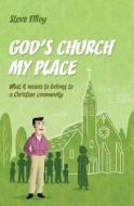 God\'s Church; My Place di Steve Tilley edito da Brf (the Bible Reading Fellowship)