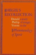 Hegel's Recollection: A Study of Images in the Phenomenology of Spirit di Donald Phillip Verene edito da STATE UNIV OF NEW YORK PR