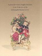 Eighteenth-Century English Porcelain in the Collection of the Indianapolis Museum of Art di Indianapolis Museum of Art, Catherine Beth Lippert edito da Indiana University Press