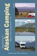 Traveler\'s Guide To Alaskan Camping di Mike Church edito da Rolling Homes Press,u.s.