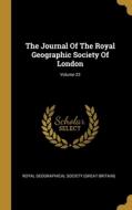 The Journal Of The Royal Geographic Society Of London; Volume 23 edito da WENTWORTH PR