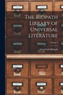 The Ridpath Library of Universal Literature; Volume 5 di John Clark Ridpath edito da LIGHTNING SOURCE INC