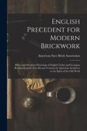 English Precedent For Modern Brickwork edito da Legare Street Press