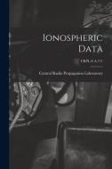 Ionospheric Data; CRPL-F-A 171 edito da LIGHTNING SOURCE INC
