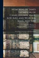 MEMORIAL OF JAMES THOMPSON, OF CHARLESTO di LEANDER 18 THOMPSON edito da LIGHTNING SOURCE UK LTD