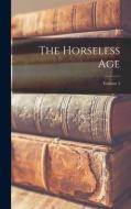 The Horseless Age; Volume 5 di Anonymous edito da LEGARE STREET PR