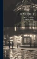 Siegfried; a Dramatic Poem di Richard Wagner, Oliver Huckel edito da LEGARE STREET PR