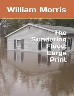 The Sundering Flood: Large Print di William Morris edito da INDEPENDENTLY PUBLISHED