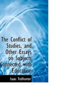 The Conflict Of Studies, And Other Essays On Subjects Connected With Education di Isaac Todhunter edito da Bibliolife
