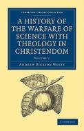 A History Of The Warfare Of Science With Theology In Christendom 2 Volume Paperback Set di Andrew Dickson White edito da Cambridge University Press