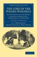 The Lore Of The Whare-wananga 2 Volume Set di H. T. Whatahoro edito da Cambridge University Press