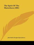 The Spirit of the Matterhorn (1881) di John Sholto Douglas Queensberry edito da Kessinger Publishing