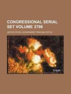 Congressional Serial Set Volume 3796 di United States Government Office edito da Rarebooksclub.com