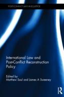 International Law and Post-Conflict Reconstruction Policy edito da Taylor & Francis Ltd
