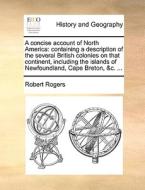 A Concise Account Of North America di Robert Rogers edito da Gale Ecco, Print Editions