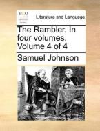 The Rambler. In Four Volumes. Volume 4 Of 4 di Samuel Johnson edito da Gale Ecco, Print Editions