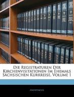 Die Registraturen Der Kirchenvisitatione di . Anonymous edito da Nabu Press