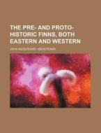The Pre- And Proto-historic Finns, Both Eastern And Western (volume 1) di John Abercromby Abercromby edito da General Books Llc