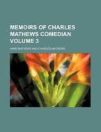 Memoirs Of Charles Mathews Comedian; Mit di Anne Mathews edito da Rarebooksclub.com