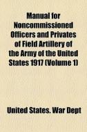 Manual For Noncommissioned Officers And di United States War Dept edito da General Books