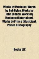 Works By Musician: Works By Bob Dylan, W di Books Llc edito da Books LLC