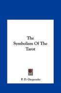 The Symbolism of the Tarot di P. D. Ouspensky edito da Kessinger Publishing