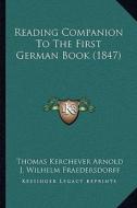 Reading Companion to the First German Book (1847) di Thomas Kerchever Arnold, J. Wilhelm Fraedersdorff edito da Kessinger Publishing