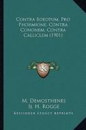 Contra Boeotum, Pro Phormione, Contra Cononem, Contra Calliclem (1901) di M. Demosthenes, Ij H. Rogge edito da Kessinger Publishing