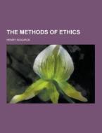 The Methods Of Ethics di Henry Sidgwick edito da Theclassics.us