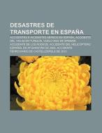 Desastres de transporte en España di Fuente Wikipedia edito da Books LLC, Reference Series