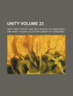 Unity Volume 23 di Unity Tract Society edito da Rarebooksclub.com