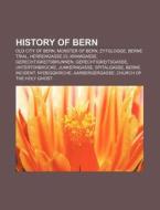 History Of Bern: Old City Of Bern, M Nst di Source Wikipedia edito da Books LLC, Wiki Series