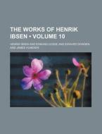 The Works Of Henrik Ibsen (volume 10 ) di Henrik Ibsen edito da General Books Llc