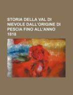 Storia Della Val Di Nievole Dall'origine Di Pescia Fino All'anno 1818 di Libri Gruppo edito da General Books Llc