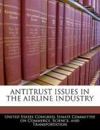 Antitrust Issues In The Airline Industry edito da Bibliogov