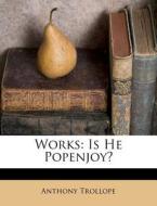 Works: Is He Popenjoy? di Anthony Trollope edito da Nabu Press