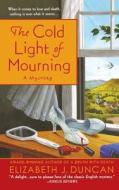 Cold Light of Mourning di Elizabeth J Duncan edito da St. Martins Press-3PL