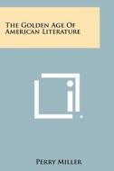 The Golden Age of American Literature edito da Literary Licensing, LLC