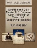 Winthrop Iron Co V. Meeker U.s. Supreme Court Transcript Of Record With Supporting Pleadings di R D Mussey edito da Gale, U.s. Supreme Court Records