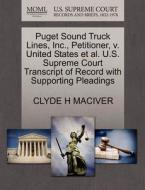 Puget Sound Truck Lines, Inc., Petitioner, V. United States Et Al. U.s. Supreme Court Transcript Of Record With Supporting Pleadings di Clyde H Maciver edito da Gale, U.s. Supreme Court Records