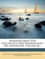 Monatsschrift Fur Geschichte Und Wissenschaft Des Judentums, Volume 46... edito da Nabu Press