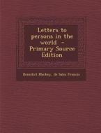 Letters to Persons in the World di Benedict Mackey, De Sales Francis edito da Nabu Press