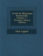 Traite de Mecanique Rationnelle, Volume 2 - Primary Source Edition di Paul Appell edito da Nabu Press