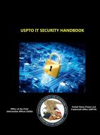 USPTO IT Security Handbook di Office of the Chief Information Of Ocio, U. S. Patent and Trademark Office Uspto edito da Lulu.com